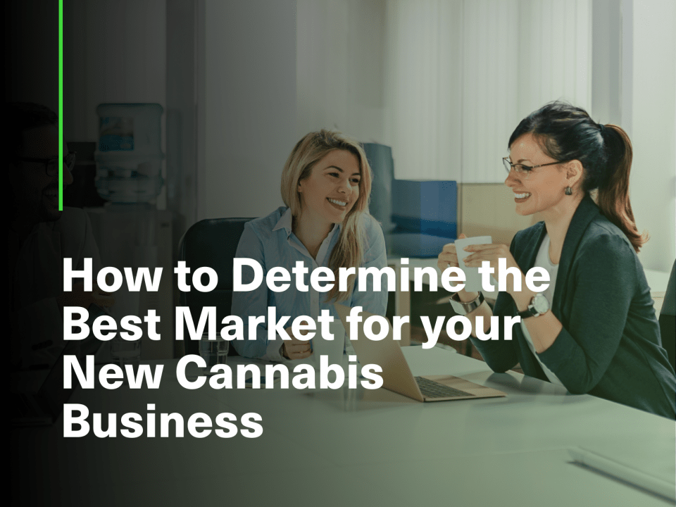 How to Determine the Best Market for your New Cannabis Business