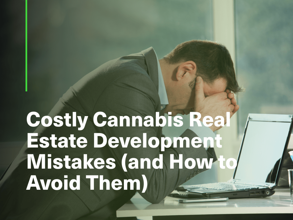 Costly Cannabis Real Estate Development Mistakes